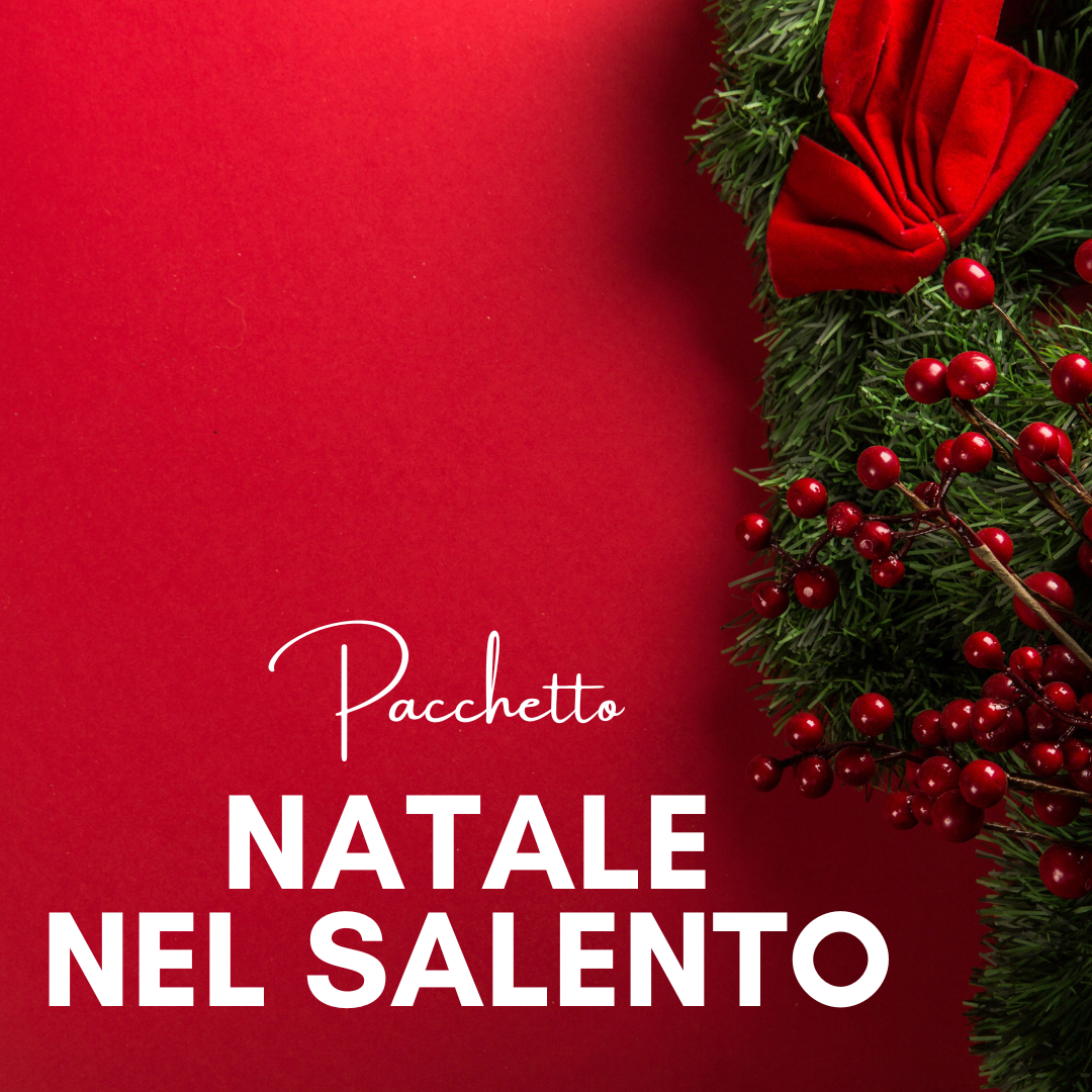 Pacchetto Il Natale nel Salento!