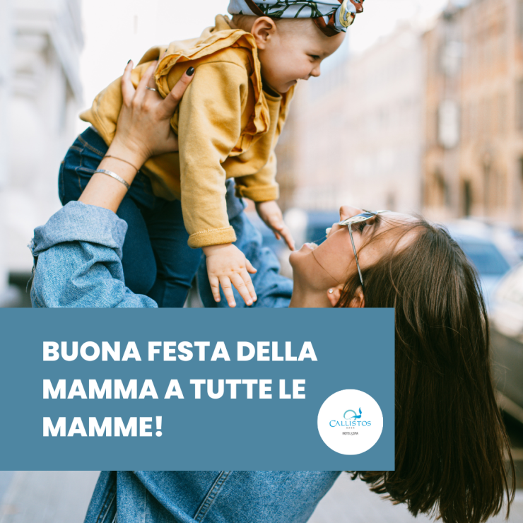 Speciale Festa della Mamma, Soggiorna@Callistos!