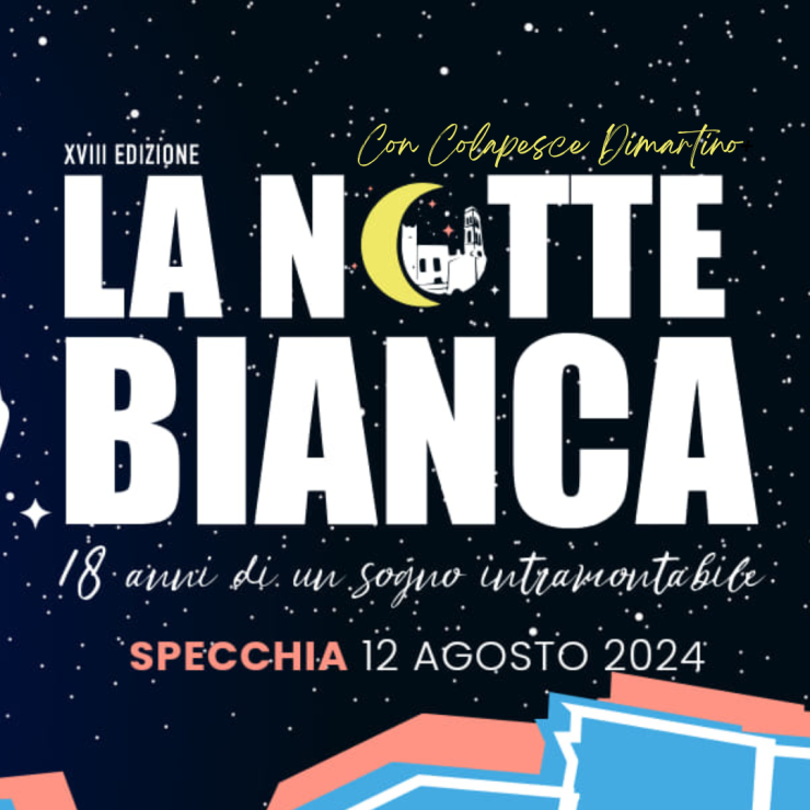 Ritorna La Notte Bianca a Specchia, per la sua XVIII edizione!