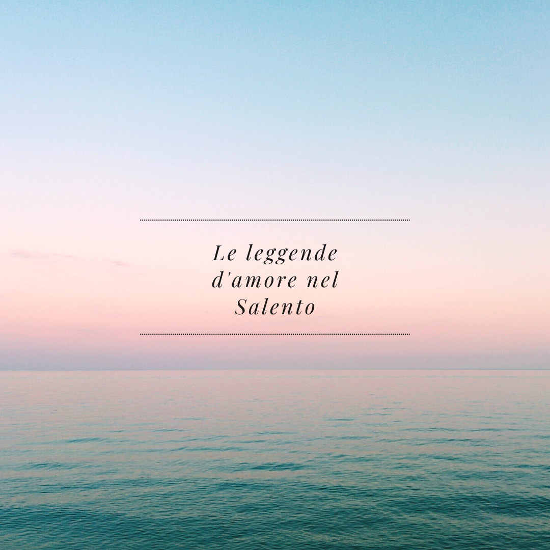 Le leggende d’amore nel Salento
